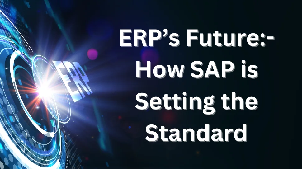 ERP's Future: How SAP is Setting the Standard