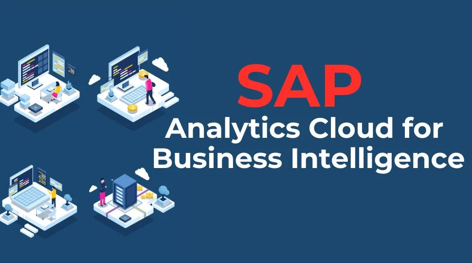Introducing the Potential of SAP Analytics Cloud for Business Intelligence